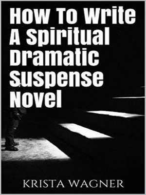 cover image of How to Write a Spiritual Dramatic Suspense Novel